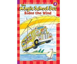 The Magic School Bus Science Reader: The Magic School Bus Rides the Wind (Level 2) (Scholastic Readers Level 2)