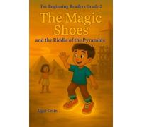 The Magic Shoes and the Riddle of the Pyramids (Onur and the Magic Shoes)
