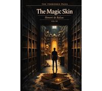 The Magic Skin - Collector’s Edition (Forbidden Pages, Vol. VII): The Shop at the End of the World | Gothic Masterpiece of Desire and Ruin: A wish ... that pays for it. A desire that cannot stop