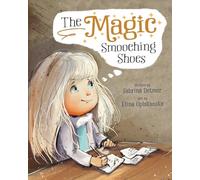 The Magic Smooching Shoes: Based On A True Fairytale