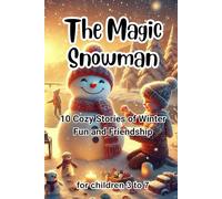 The Magic Snowman: 10 Cozy Stories of Winter Fun and Friendship