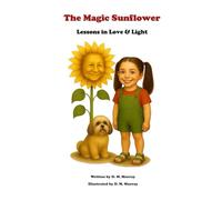 The Magic Sunflower: Lessons In Love & Light (The Adventures of Hanna Divine)