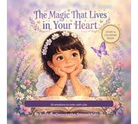 The Magic That Lives in Your Heart: A Story & Coloring Book: A Heartwarming Self-Esteem Tale Plus 20 Big. Bold Coloring Pages About Feelings with Lila the Butterfly