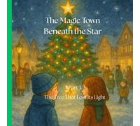 The Magic Town Beneath the Star Part 3: The Tree That Lost Its Light | A Heartwarming Holiday Christmass Story for Kids Ages 3-8: A beautifully ... the Star - Christmass book for kids 3-8)