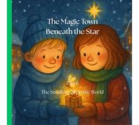 The Magic Town Beneath the Star Part 6: The Smallest Gift in the World: A Heartwarming illustrated Christmass Holiday Book for Kids Ages 3-8: (The ... the Star - Christmass book for kids 3-8)