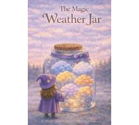 The Magic Weather Jar: A Trilingual Picture Book About Understanding Feelings and Finding Calm (The Little Witch’s Inner World)