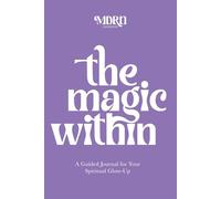 The Magic Within: A Guided Journal for Your Spiritual Glow-Up