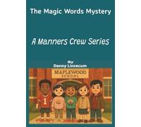 The Magic Words Mystery A Manners Crew Series: A fun Manners Book for Kids Ages 5-12 About Friendship and Respect