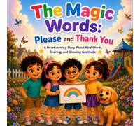 The Magic Words: Please and Thank You: A Heartwarming Story About Kind Words, Sharing, and Showing Gratitude | Good Manners Picture Book for Kids Ages 3-8 (Little Manners, Big Hearts)