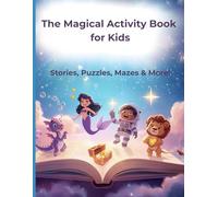 The Magical Activity Book for Kids: Stories, Puzzles, Mazes & More!