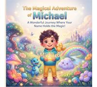 The Magical Adventure of Michael: A Wonderful Journey Where Your Name Holds the Magic! (Wondersprout Stories)
