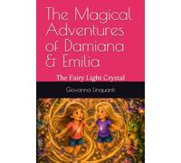 The Magical Adventures of Damiana & Emilia: The Fairy Light Crystal