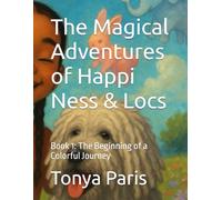 The Magical Adventures of Happi Ness & Locs: Book 1: The Beginning of a Colorful Journey