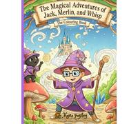 The Magical Adventures of Jack Merlin and Whisp: The Colouring Book