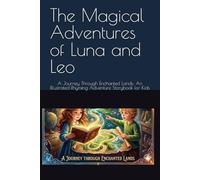 The Magical Adventures of Luna and Leo: A Journey Through Enchanted Lands: An Illustrated Rhyming Adventure Storybook for Kids