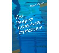 The Magical Adventures Of Mohack