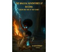 The Magical Adventures Of Ra'Lena: Book One: Rise of the Flame (The Magical Adventures Of Ra'Lena (Novella Saga))