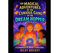 THE MAGICAL ADVENTURES OF THE CURIOUS GANG OF THE DREAM HOPPER: A Complete 10-Book Collection