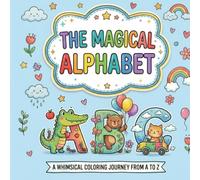 The Magical Alphabet: A Whimsical Coloring Journey from A to Z