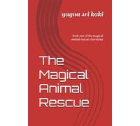 The Magical Animal Rescue: book one of the magical animal rescue chornicles