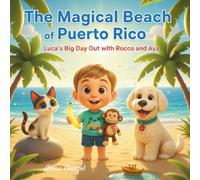 The Magical Beach of Puerto Rico: Luca’s Big Day Out with Rocco and Aya: Luca’s Big Day Out with Rocco and Aya