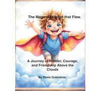 The Magical Blanket that Flew.: A Journey of Wonder, Courage, and Friendship Above the Clouds. (Magical Dreams)
