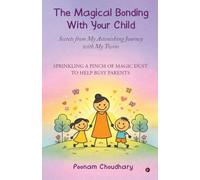 The Magical Bonding With Your Child: Secrets from My Astonishing Journey with My Twins