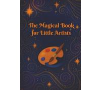 The Magical Book for Little Artists: An interactive art and activity book for children.