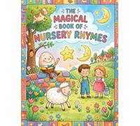 The magical book of nursery rhymes: With Cute Pictures for Kids Ages 3-6