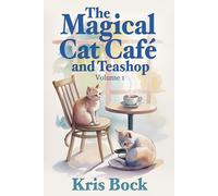 The Magical Cat Café and Teashop: A magical-realism tale about finding family, healing, and home: 1
