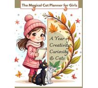 The Magical Cat Planner for Girls - A Year of Creativity, Curiosity & Cats
