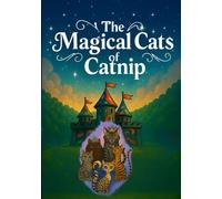 The Magical Cats of Kingdom Catnip: The Kingdom of Catnip Awakens