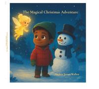The Magical Christmas Adventure: A Heartwarming Holiday Tale About Magic and Kindness