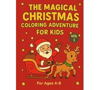 The Magical Christmas Coloring Adventure for Kids: Volume 1: 60 Fun & Easy Christmas Coloring Pages with Santa, Reindeer, Elves, Penguins, Gingerbread ... Scenes | Holiday Activity Book for Ages 4-8