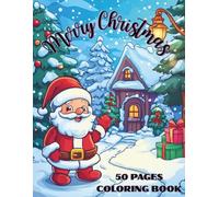 The Magical Christmas Coloring Journey: Holiday Cheer, Festive Scenes, and Winter Wonder Pages