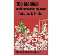 The Magical Christmas Colouring Book for Adults and Kids: A Festive Journey of Holiday Cheer for Stress Relief and Relaxation