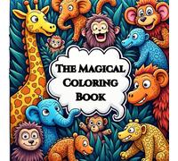 The Magical Coloring Book: A Fun-Filled Adventure in Colors