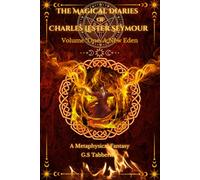 The Magical Diaries of Charles Lester Seymour: A New Eden (The Magical Diaries Trilogy)