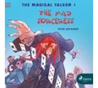 The Magical Falcon 1 - The Mad Sorceress (audiolibro)