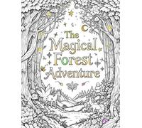 The Magical Forest Adventure" Interactive Storytelling Coloring Book: Color Your Way Through an Enchanted World