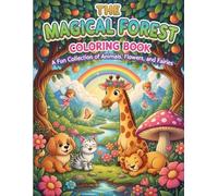 The Magical Forest Coloring Book: A Fun Collection of Animals, Flowers, and Fairies