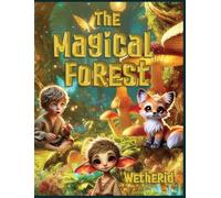 The Magical Forest Wetherid: An Enchanting Tale of Friendship, Adventure, and Nature's Wonders (1) (Wetherid Children's Book)