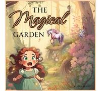 The Magical Garden: Adventure Story Book For Kids Age 6 7 8 9 Books Unicorns and Fairies Books For Girls Fairytale