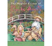 The Magical Garden of Claude Monet (Anholt's Artists Books for Children)