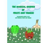 The Magical Garden Of Fruits and Veggies: Color,coun,learn & play with friendly fruits and veggies