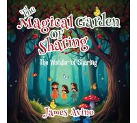 The Magical Garden Of Sharing: The Wonder Of Sharing