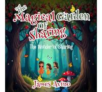 The Magical Garden Of Sharing: The Wonder Of Sharing