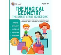 THE MAGICAL GEOMETRY: THE SMART START WORKBOOK: Tracing Shapes, Symmetry, Matching Activities, and Coloring | Ages 4+