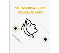 The Magical Girl's Coloring Book: Stress-Relieving Designs for Teens & Adults | Cozy, Cute, and Easy-to-Color Pages for Relaxation & Mindful ... Calm, Creativity, and Joy for All-Ages