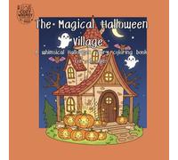 The Magical Halloween Village: A Whimsical Halloween Story Coloring Book for All Ages (Cozy Whimsy Coloring Series)